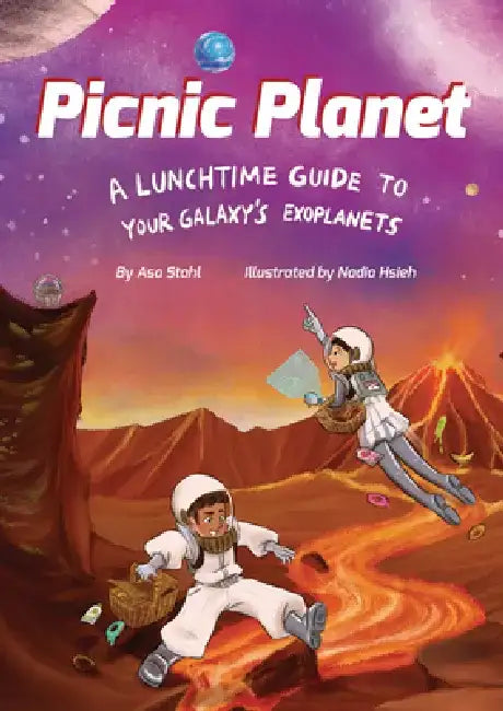 Picnic Planet: A Lunchtime Guide to Your Galaxy's Exoplanets by Asa Stahl