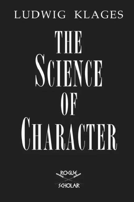 The Science of Character by Ludwig Klages