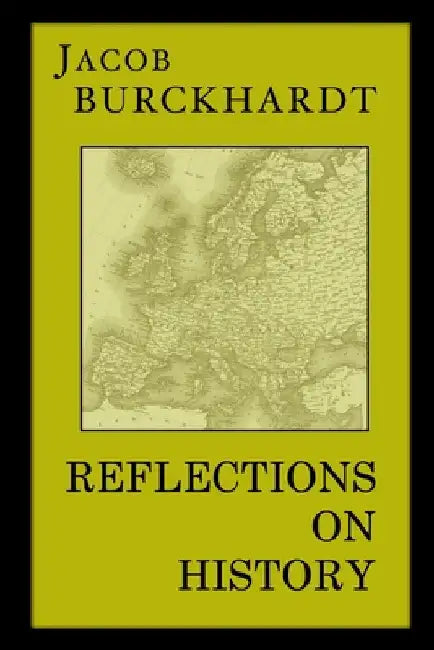 Reflections on History by Burckhardt, Jacob
