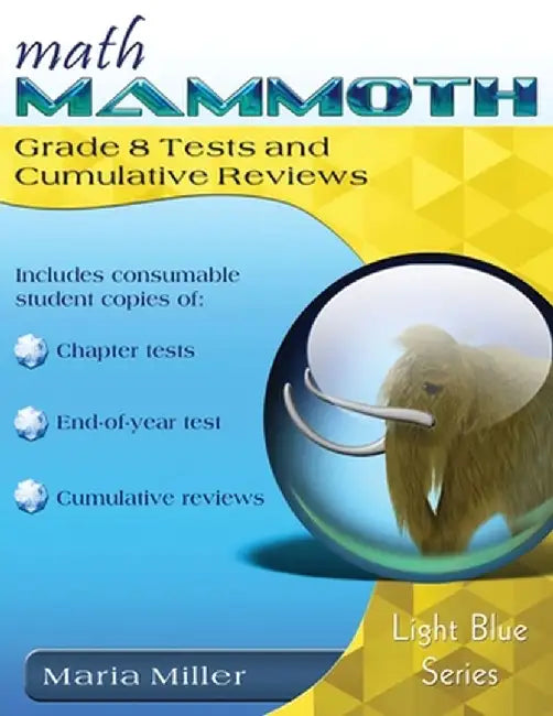 Math Mammoth Grade 8 Tests and Cumulative Reviews by Maria Miller