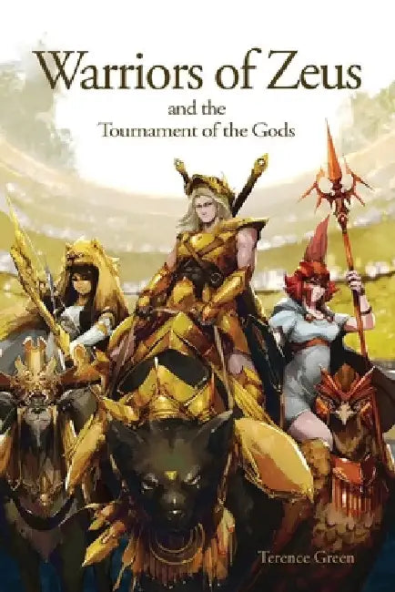Warriors of Zeus and the Tournament of the Gods by Terence Green
