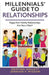Millennials' Guide to Relationships: Happy and Healthy Relationships Are Not a Myth! by Jennifer Wisdom