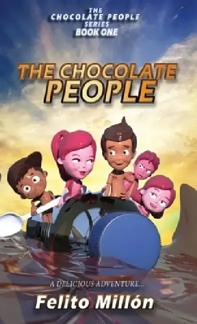 The Chocolate People: A delicious adventure by Felito Millon