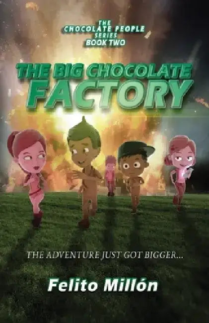 The Big Chocolate Factory: The Adventure Just Got Bigger by Felito Millon