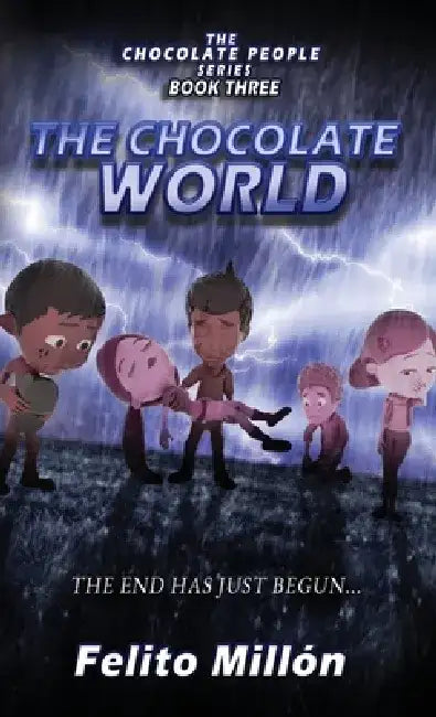 The Chocolate World: The End Has Just Begun by Felito Millon