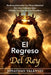 El Regreso del Rey: Redescubriendo La Masculinidad En Una Cultura Que Olvidó Lo Que Es Un Hombre by Jonathan Valentin