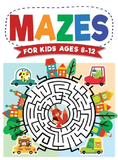 Mazes For Kids Ages 8-12: Maze Activity Book 8-10, 9-12, 10-12 year olds Workbook for Children with Games, Puzzles, and Problem-Solving (Maze Learning by Jennifer L. Trace