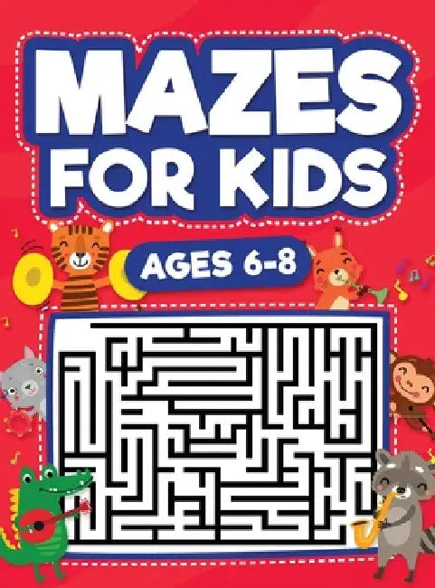 Mazes For Kids Ages 6-8: Maze Activity Book 6, 7, 8 year olds Children Maze Activity Workbook (Games, Puzzles, and Problem-Solving Mazes Activity Book by Scarlett Evans