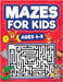 Mazes For Kids Ages 6-8: Maze Activity Book 6, 7, 8 year olds Children Maze Activity Workbook (Games, Puzzles, and Problem-Solving Mazes Activity Book by Evans, Scarlett