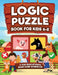 Logic Puzzles for Kids Ages 6-8: A Fun Educational Brain Game Workbook for Kids With Answer Sheet: Brain Teasers, Math, Mazes, Logic Games, And More F by Logic Kap Books