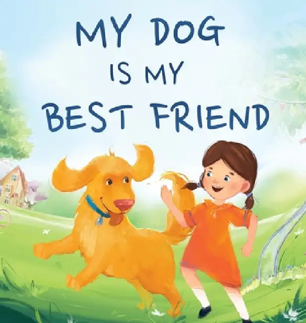 My Dog Is My Best Friend: A Story About Friendship by Jennifer L. Trace