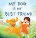 My Dog Is My Best Friend: A Story About Friendship by Jennifer L. Trace