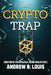 The Crypto Trap by Andrew B. Louis