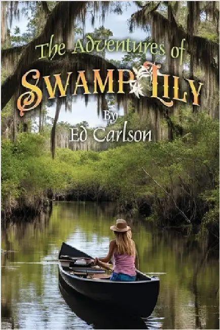 The Adventures of Swamp Lily by Carlson, Ed