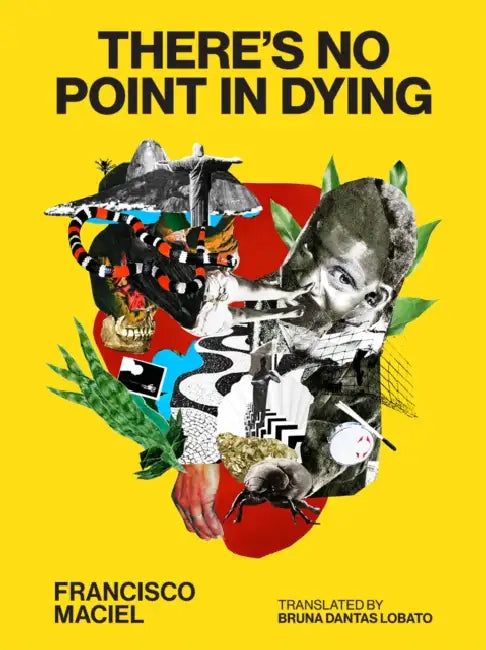 There's No Point in Dying by Francisco Maciel, Bruna Dantas Lobato