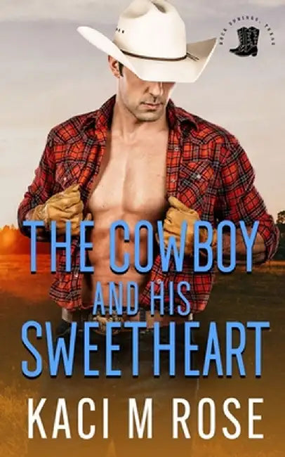 The Cowboy and His Sweetheart by Kaci M. Rose