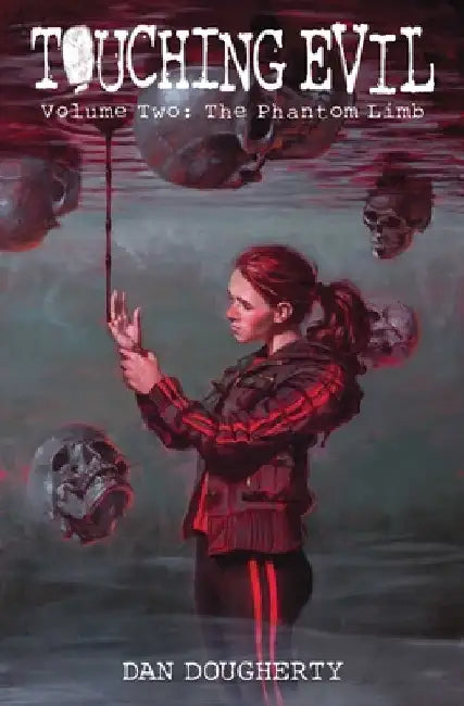 Touching Evil Vol. 2: The Phantom Limb by Dan Dougherty