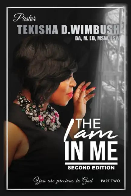 The I Am In Me: Part 2, 2nd Edition by Tekisha D. Wimbush