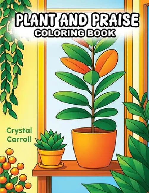 Plant and Praise by Crystal Carroll