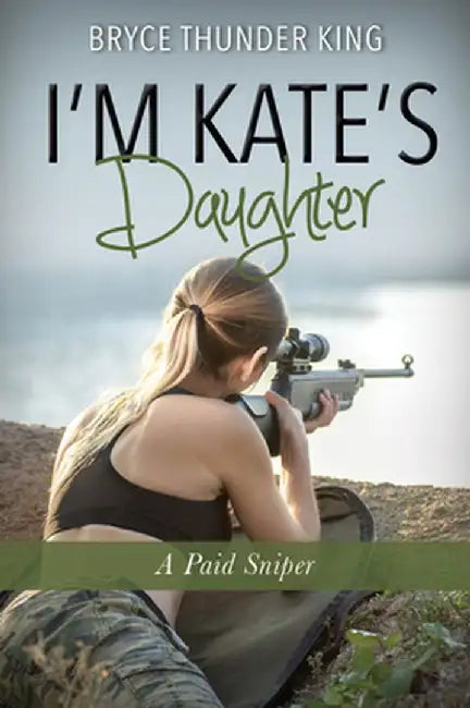 I'm Kate's Daughter: A Paid Sniper by Bryce King