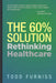 The 60% Solution: Rethinking Healthcare by Todd Furniss