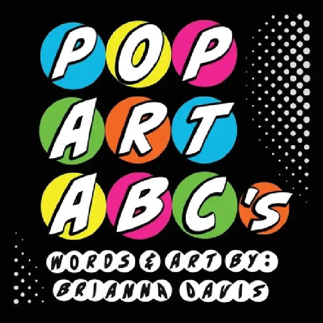 POP ART ABC's: A colorful alphabet book by Brianna Davis