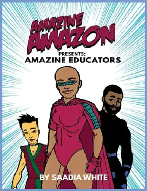 Amazine Amazon presents Amazine Educators: Amazine Educators by Saadia White