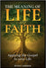 The Meaning of Life and Faith: Applying the Gospel to Your Life by Cameron, Bruno D.
