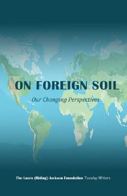 On Foreign Soil: Our Changing Perspectives by Laura Riding Jackson Foundation