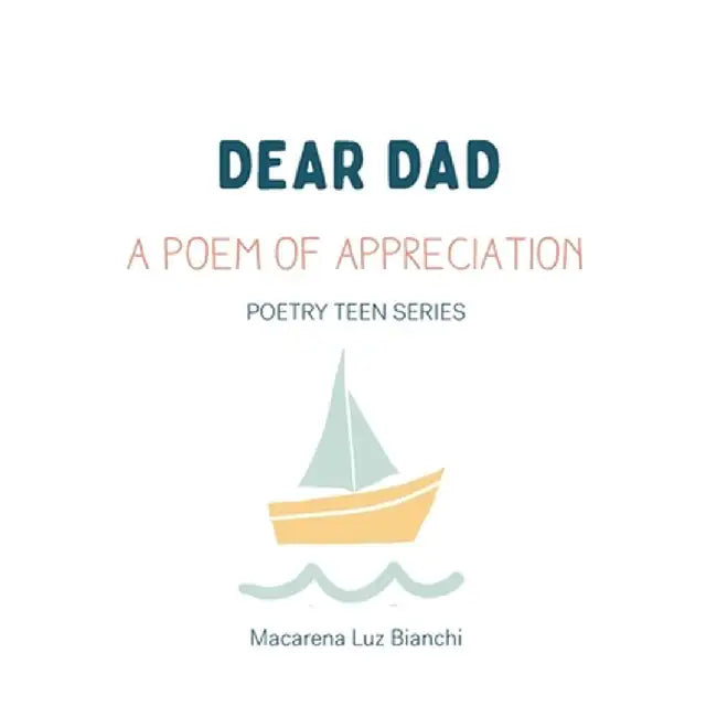 Dear Dad: A Poem of Appreciation by Macarena Luz Bianchi