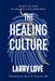 The Healing Culture by Larry Love, David M. Shapiro