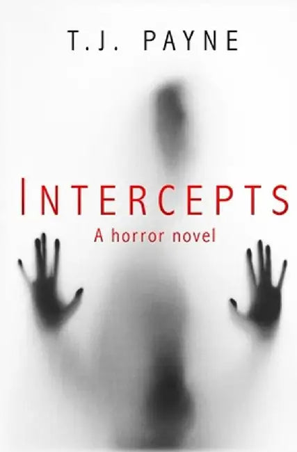 Intercepts: a horror novel by Tj Payne