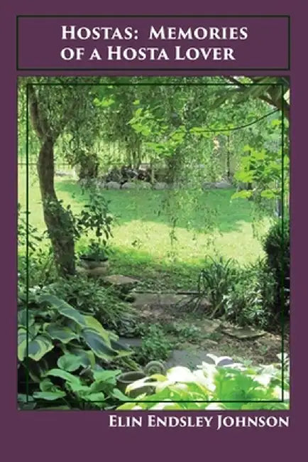 Hostas: Memories of a Hosta Lover by Elin Endsley Johnson