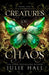 Creatures of Chaos by Julie Hall