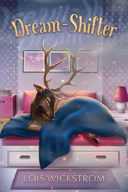 Dream-Shifter by Lois Wickstrom