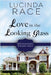 Love in the Looking Glass Large Print by Race, Lucinda