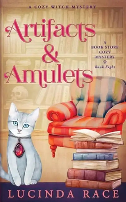 Artifacts & Amulets: A Paranormal Witch Cozy Mystery by Lucinda Race