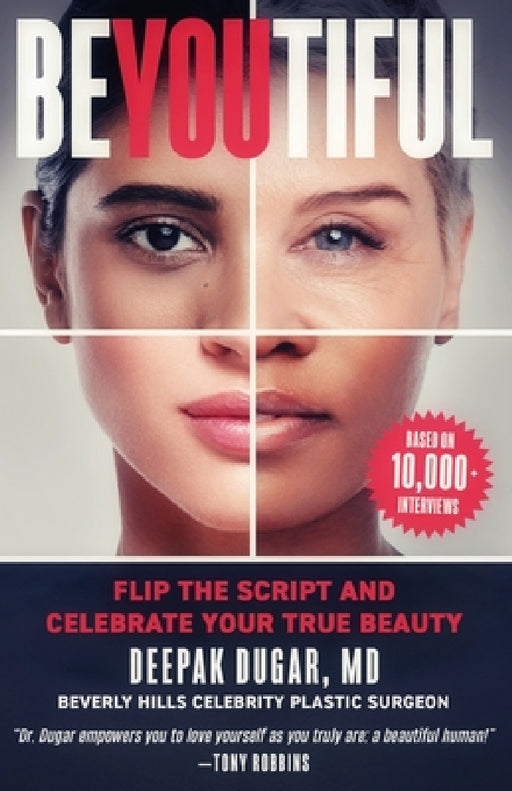 Be-YOU-tiful: Flip the Script and Celebrate Your True Beauty by Deepak Dugar