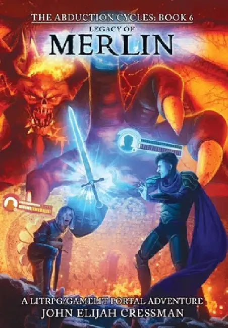 Legacy of Merlin: A GameLit/LitRPG Portal Fantasy Adventure by John Elijah Cressman