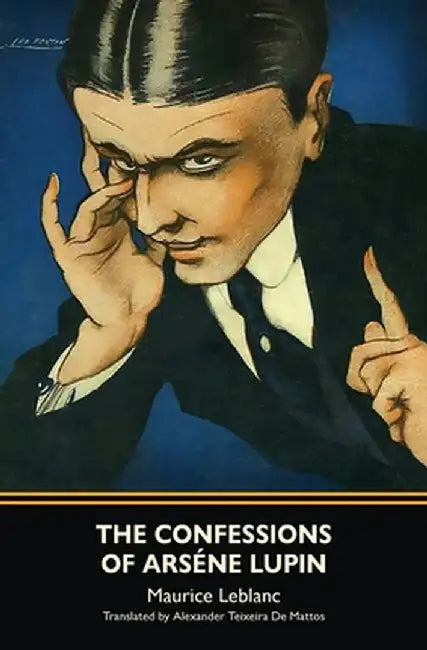 The Confessions of Arsène Lupin (Warbler Classics) by Maurice LeBlanc