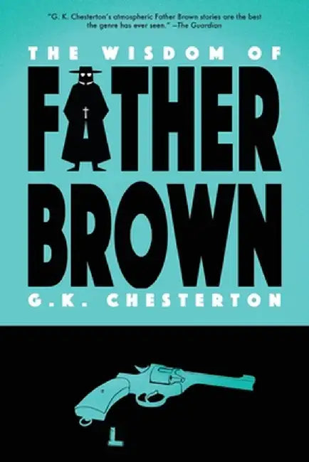 The Wisdom of Father Brown (Warbler Classics) by G. K. Chesterton