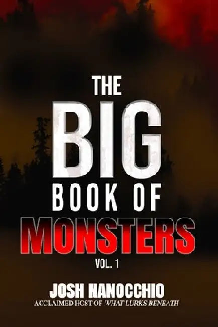 The Big Book of Monsters: Volume 1 by Josh Nanocchio