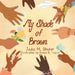 My Shade Of Brown by Jada M. Shider