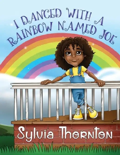 I Danced With A Rainbow Named Joe by Sylvia Thornton