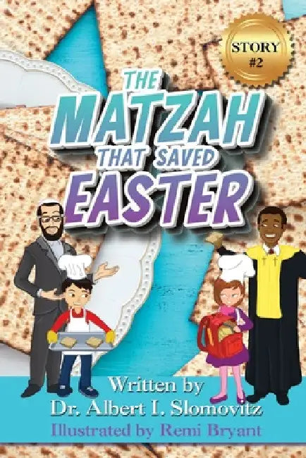 The Matzah That Saved Easter by Albert I. Slomovitz