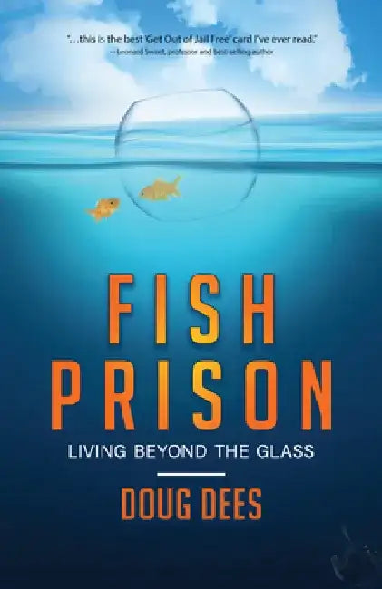 Fish Prison: Living Beyond the Glass by Doug Dees