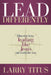 Lead Differently: Discover How Leading Like Jesus Can Work for You by Larry Titus