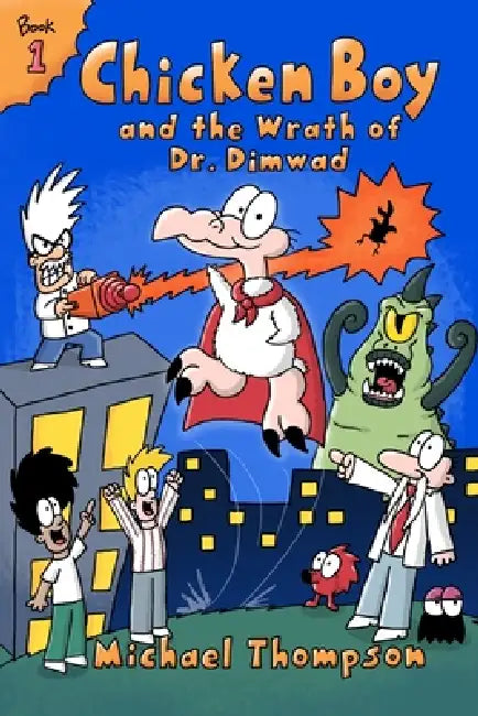 Chicken Boy and the Wrath of Dr. Dimwad by Michael Thompson
