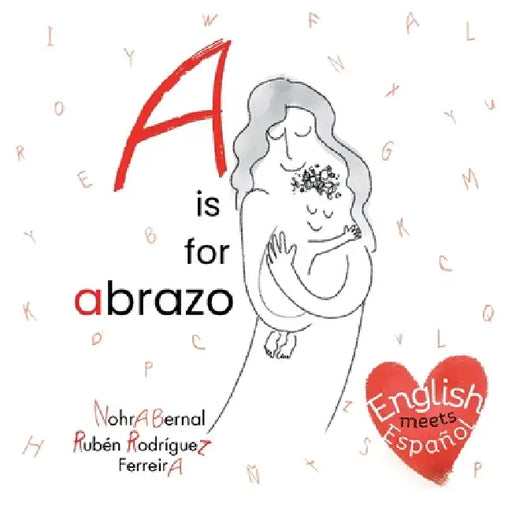 A is for abrazo: English meets Español by Nohra Bernal, Rubén Rodríguez Ferreira