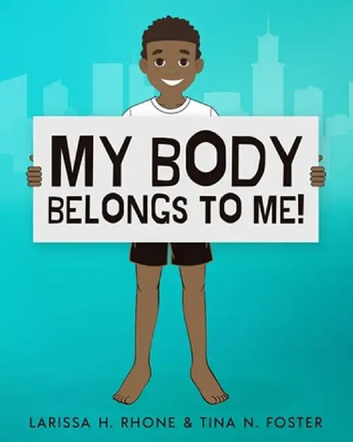My Body Belongs To Me! by Larissa H. Rhone